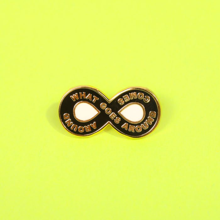 What Goes Around Comes Around Enamel Pin