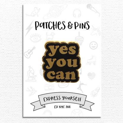 Yes You Can Enamel Pin